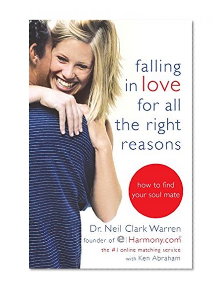 Falling in Love for All the Right Reasons: How to Find Your Soul Mate