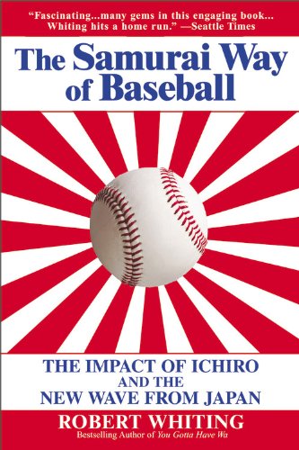 The Samurai Way of Baseball: The Impact of Ichiro and the New Wave from Japan