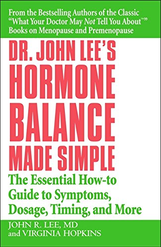 Book Cover Dr. John Lee's Hormone Balance Made Simple: The Essential How-to Guide to Symptoms, Dosage, Timing, and More