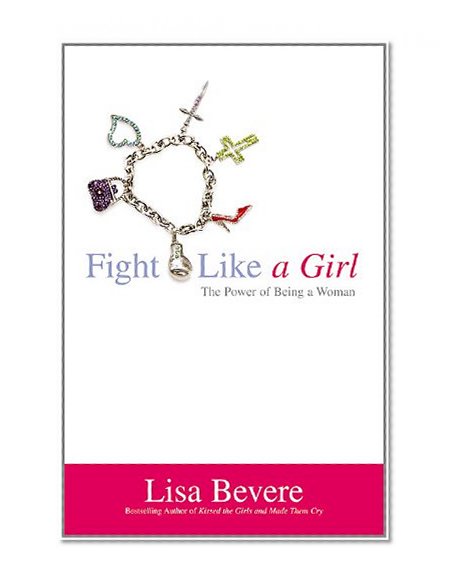 Book Cover Fight Like a Girl: The Power of Being a Woman