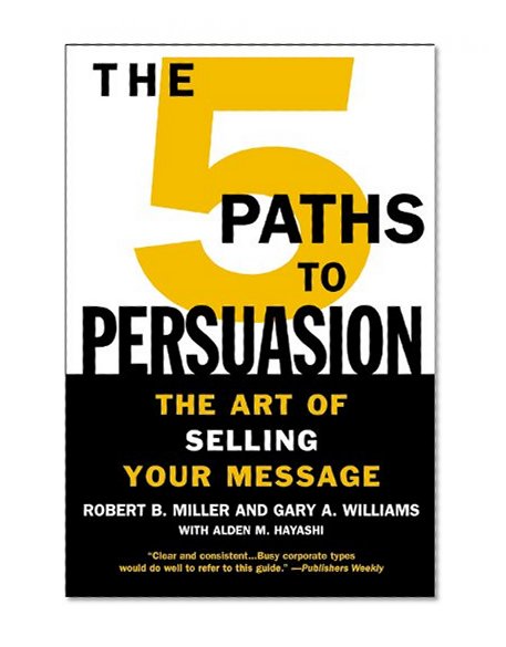The 5 Paths to Persuasion: The Art of Selling Your Message