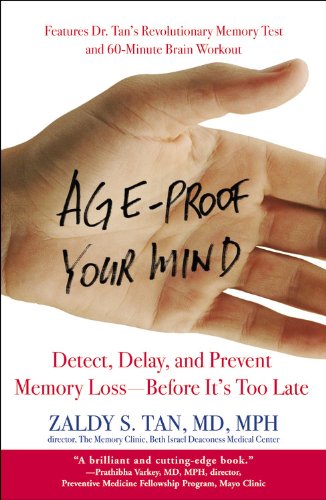 Age-Proof Your Mind: Detect, Delay, and Prevent Memory Loss--Before It's Too Late