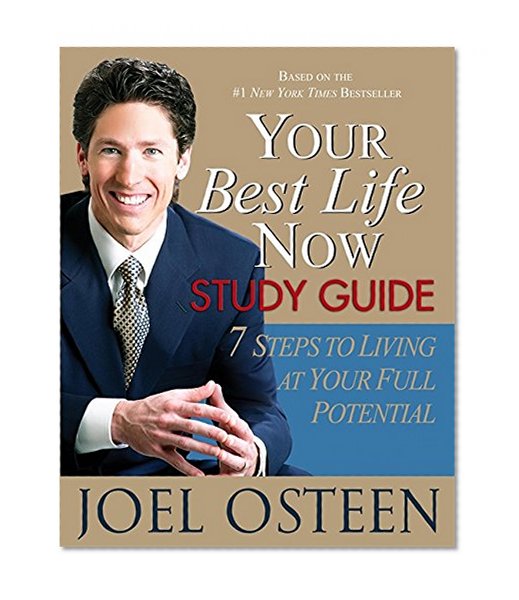 Your Best Life Now Study Guide: 7 Steps to Living at Your Full Potential