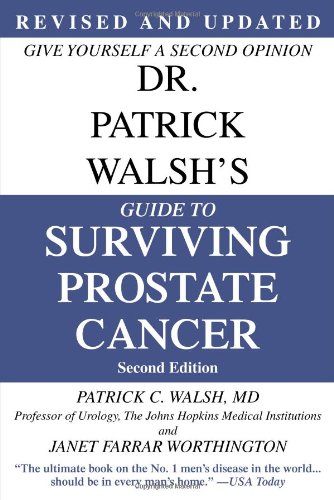 Dr. Patrick Walsh's Guide to Surviving Prostate Cancer, Second Edition