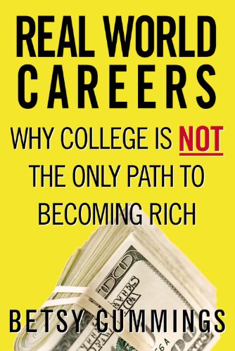 Real World Careers: Why College Is Not the Only Path to Becoming Rich