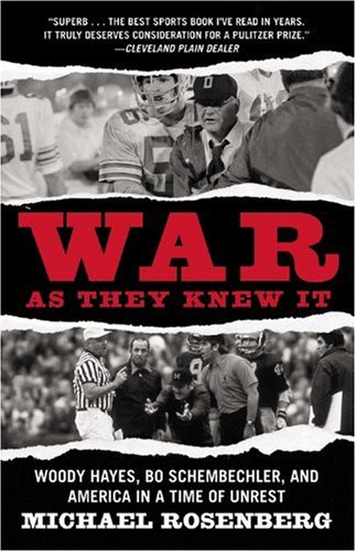 War As They Knew It: Woody Hayes, Bo Schembechler, and America in a Time of Unrest