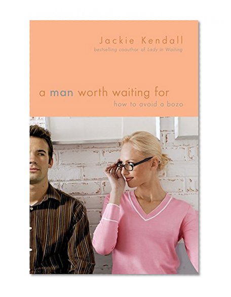 A Man Worth Waiting For: How to Avoid a Bozo