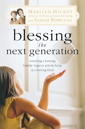 Blessing the Next Generation: Creating a Lasting Family Legacy with the Help of a Loving God