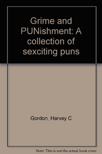 Grime and PUNishment: A collection of sexciting puns
