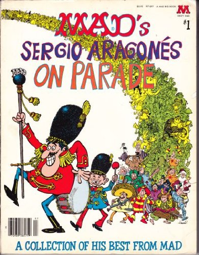 Sergio Aragones on Parade (A Mad big book ; no. 1)