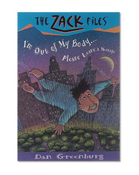 Zack Files 06: I'm out of My Body...Please Leave a Message (The Zack Files)