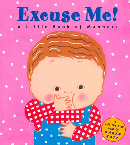 Excuse Me: A Little Book of Manners (Lift-the-Flap Book)