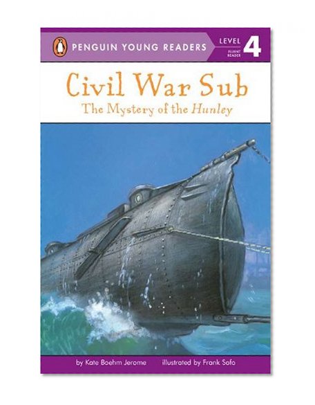 Civil War Sub: the Mystery of the Hunley (Penguin Young Readers, L4)