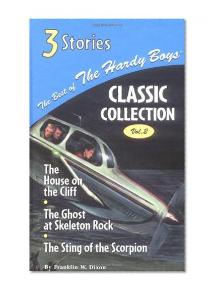 The House on the Cliff/The Ghost at Skeleton Rock/The Sting of the Scorpion (Best of the Hardy Boys, Classic Collection: Volume 2)