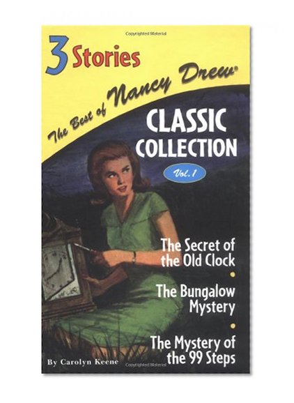 The Secret of the Old Clock/The Bungalow Mystery/The Mystery of the 99 Steps (The Best of Nancy Drew, Classic Collection: Volume 1)
