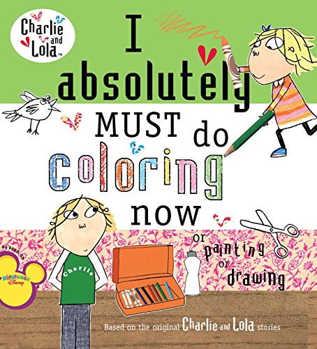 Book Cover I Absolutely Must Do Coloring Now or Painting or Drawing (Charlie and Lola)