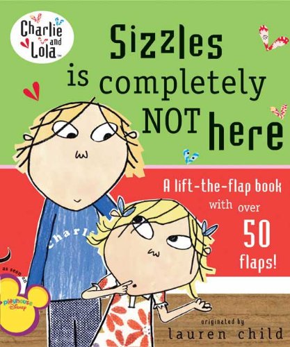 Sizzles Is Completely Not Here (Charlie and Lola)