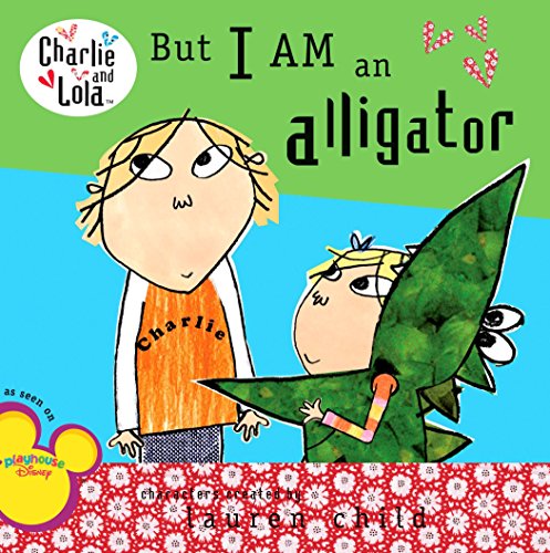 Book Cover But I Am an Alligator (Charlie and Lola)