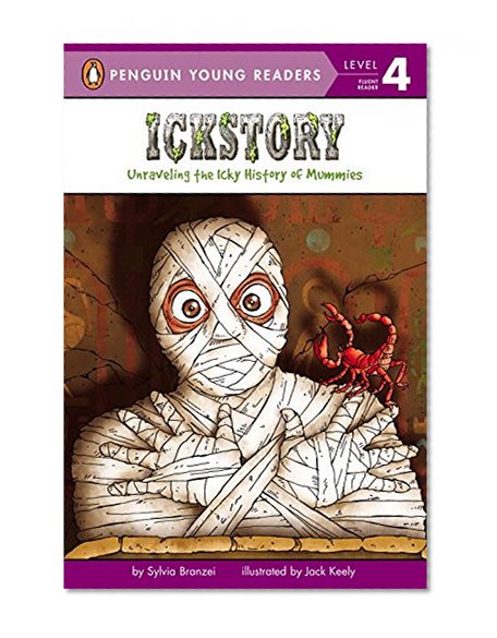 Ickstory: Unraveling the History of Mummies Around the World (Penguin Young Readers, Level 4)