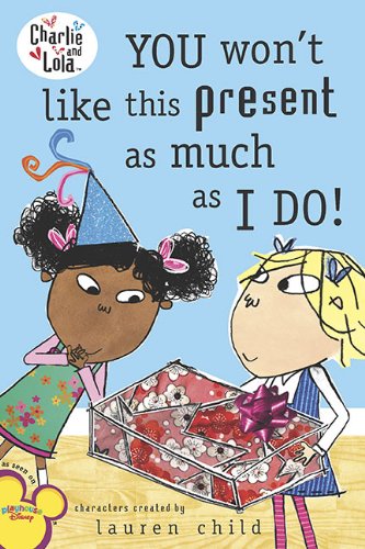 You Won't Like This Present as Much as I Do! (Charlie and Lola)