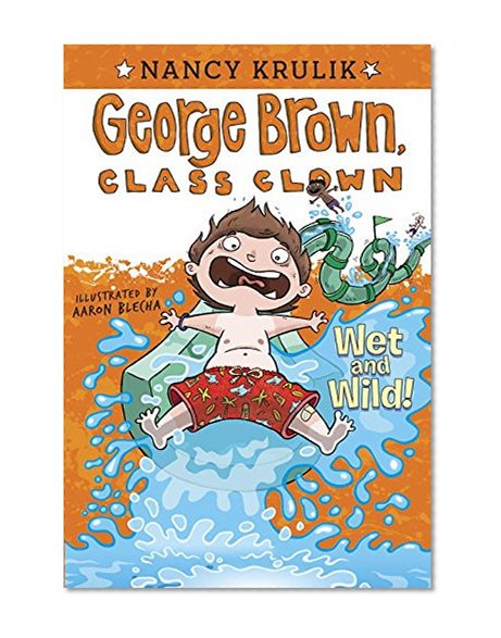 Book Cover Wet and Wild! #5 (George Brown, Class Clown)