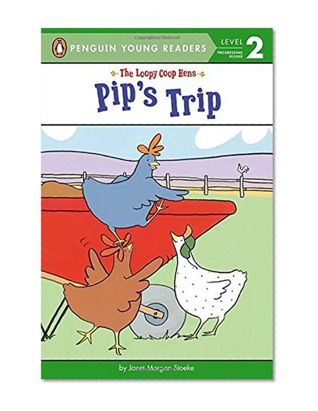 Pip's Trip (The Loopy Coop Hens)