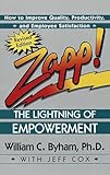 Zapp! The Lightning of Empowerment: How to Improve Quality, Productivity, and Employee Satisfaction