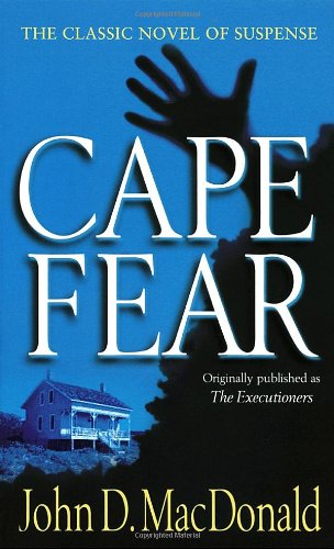 Cape Fear: A Novel (Formerly Titled the Executioners)