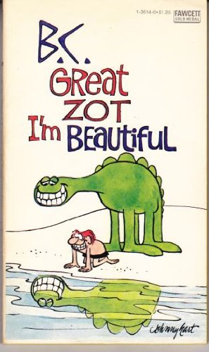 B C Great Zot I'm Beautiful
