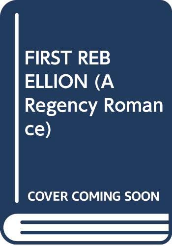 FIRST REBELLION (A Regency Romance)
