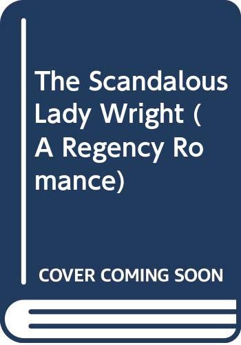 The Scandalous Lady Wright (A Regency Romance)