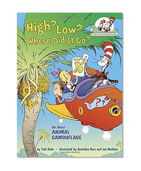 Book Cover High? Low? Where Did It Go?: All About Animal Camouflage (Cat in the Hat's Learning Library)