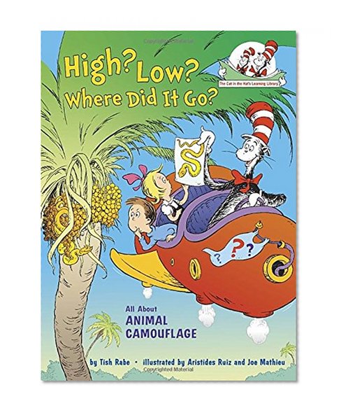 High? Low? Where Did It Go?: All About Animal Camouflage (Cat in the Hat's Learning Library)