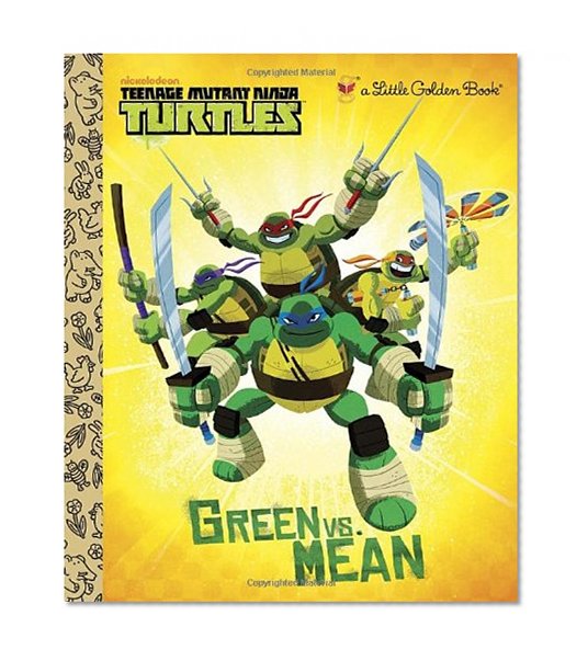 Green vs. Mean (Teenage Mutant Ninja Turtles) (Little Golden Book)