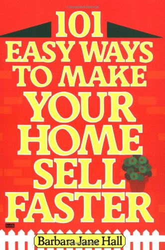101 Easy Ways to Make Your Home Sell Faster