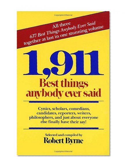 1,911 Best Things Anybody Ever Said