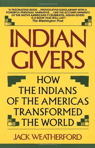 Book Cover Indian Givers: How the Indians of the Americas Transformed the World