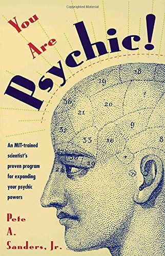 You Are Psychic!: An MIT-Trained Scientist's Proven Program for Expanding Your Psychic Powers