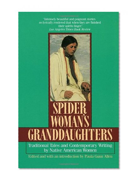 Spider Woman's Granddaughters: Traditional Tales and Contemporary Writing by Native American Women