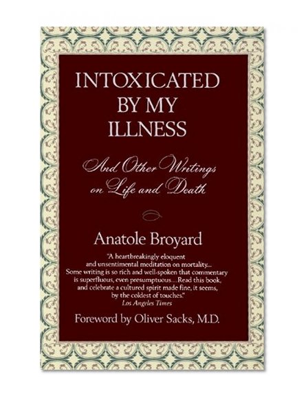 Intoxicated by My Illness and Other Writings on Life and Death