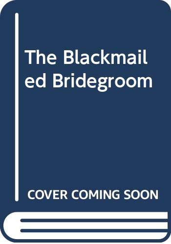 The Blackmailed Bridegroom