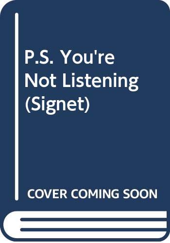 P.S. You're Not Listening (Signet)