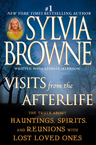 Book Cover Visits from the Afterlife: The Truth About Hauntings, Spirits, and Reunions with Lost Loved Ones
