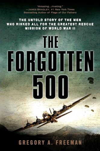 Book Cover The Forgotten 500: The Untold Story of the Men Who Risked All for the Greatest Rescue Mission of World War II
