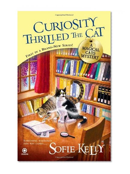 Book Cover Curiosity Thrilled the Cat: A Magical Cats Mystery