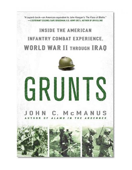 Book Cover Grunts: Inside the American Infantry Combat Experience, World War II Through Iraq