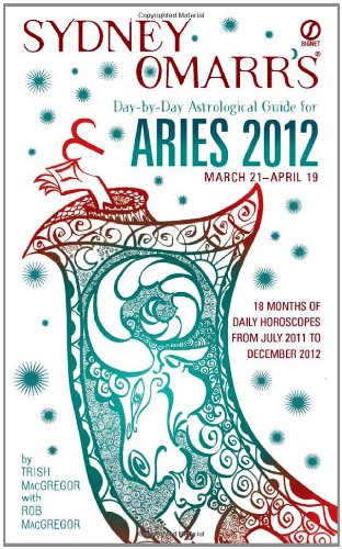 Sydney Omarr's Day-by-Day Astrological Guide for the Year 2012: Aries (Sydney Omarr's Day-By-Day Astrological: Aries)