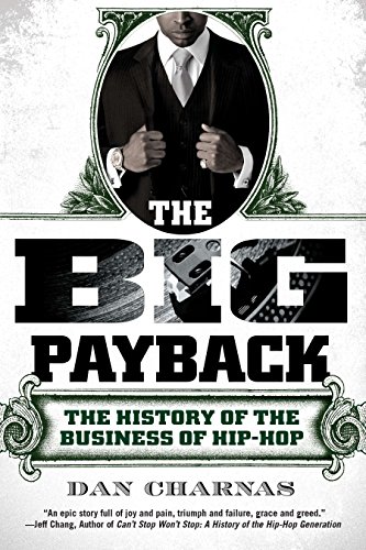 Book Cover The Big Payback: The History of the Business of Hip-Hop