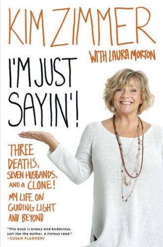 I'm Just Sayin'!: Three Deaths, Seven Husbands, and a Clone! My Life on Guiding Light and Beyond