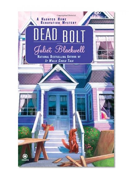 Book Cover Dead Bolt: A Haunted Home Renovation Mystery (Haunted Home Repair Mystery)